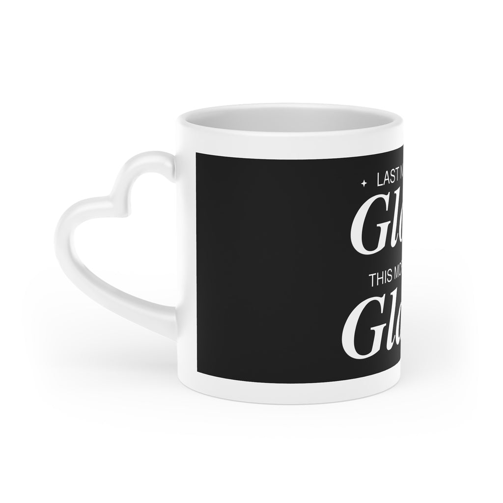 Heart Mug — "Last Night's Glow, This Morning's Glam" Black Typography Coffee Cup